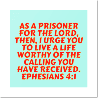 Bible Verse Ephesians 4:1 Posters and Art